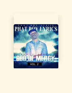 Ακούστε περιεχόμενο από Phat Boy Lyrics, παρακολουθήστε μουσικά βίντεο, διαβάστε το βιογραφικό, δείτε ημερομηνίες περιοδείας, και πολλά ακόμη!