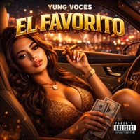 El Favorito (feat. Yung Voces) - Single - YungVocesTV