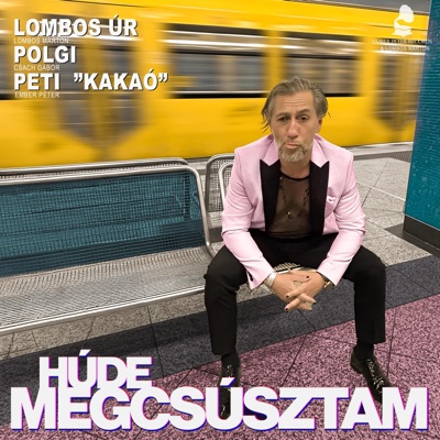 Hudemegcsusztam (feat. Lombos Úr & Csach Gábor) - Single