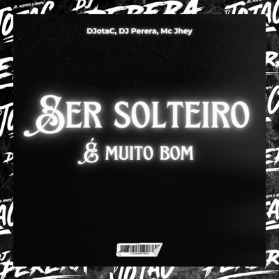 Ser Solteiro é Muito Bom (DJotaC Remix) - Single