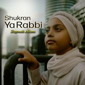 Shukran Ya Rabbi Shukran (feat. Zaynab Alam)