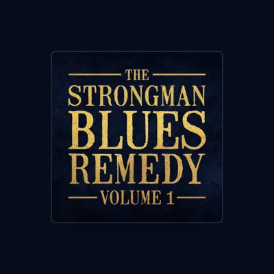 Listen to The Strongman Blues Remedy, watch music videos, read bio, see tour dates & more!