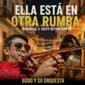 Ella está en otra rumba