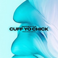 CUFF YO CHICK (feat. D. Jo) - Single - 2MuchBTP