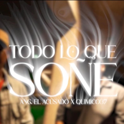 Todo Lo Que Soñe (feat. Químico 37) - Single