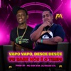 Vapo Vapo, Desce Desce Tu Sabe Nós É o Trem - Single