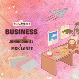 Business (feat. Msk LaNeé) Era James & Jonah Daniel