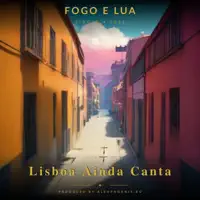 Lisboa Ainda Canta — Fogo e Lua