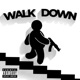 WALK DOWN feat Nutso Thugn Single