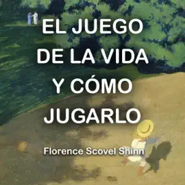 El Juego De La Vida Y Cómo Jugarlo [The Game of Life & How to Play It] (Unabridged)