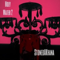 HOLY WATER 2 - Single - StonedAKhana