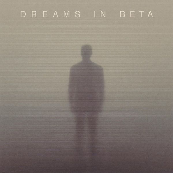 Dreams in Beta
