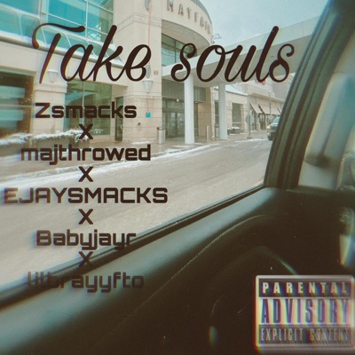 Take souls (feat. zsmackzz, 2300jayr, Majthrowed & ejaysmacks) - Single