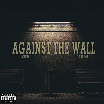 Against The Wall (feat. LRP Dyl) - Single