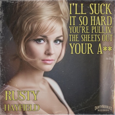I'll Suck It So Hard You're Pullin' The Sheets Out Your Ass (feat. Rusty Hayfield) - Single