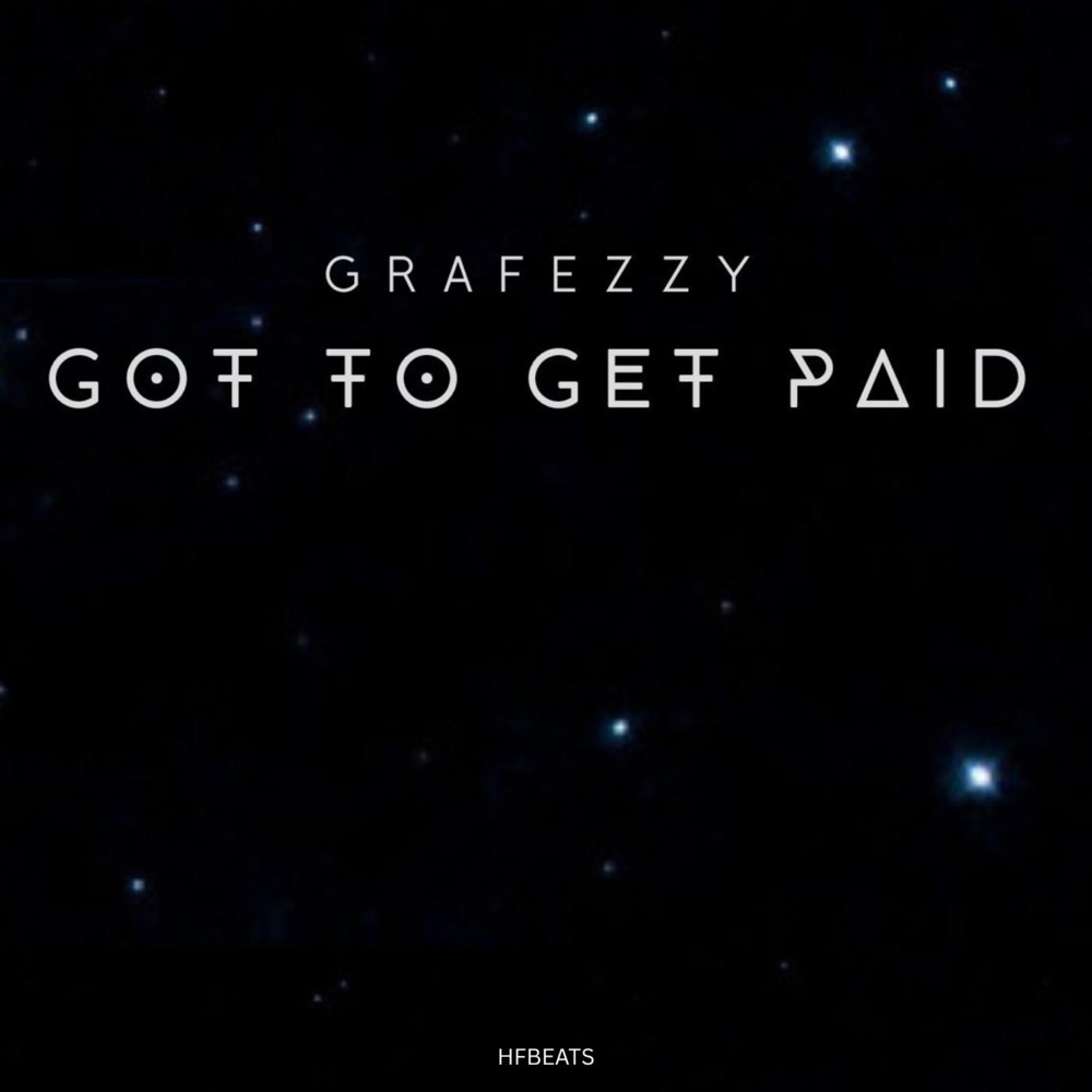 Обложка альбома «Got to get Paid (feat. Grafezzy) - Single» — HF bEaTs