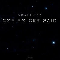 Got to get Paid (feat. Grafezzy) - Single - HF bEaTs