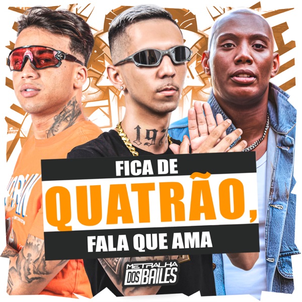Fica de Quatrão, Fala Que Ama