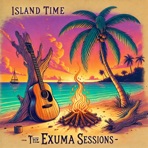 Island Time: The Exuma Sessions