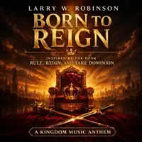 Born To Reign — Larry W. Robinson