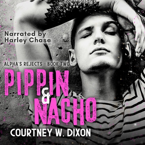 Pippin & Nacho: MM Urban Romance (Alpha's Rejects, Book 2) (Unabridged) cover