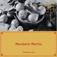 Mandarin Mocha: A Taste of China in Every Note - Chinese Café, Heart of the Dragon Ensemble & Chinese Relaxation and Meditation