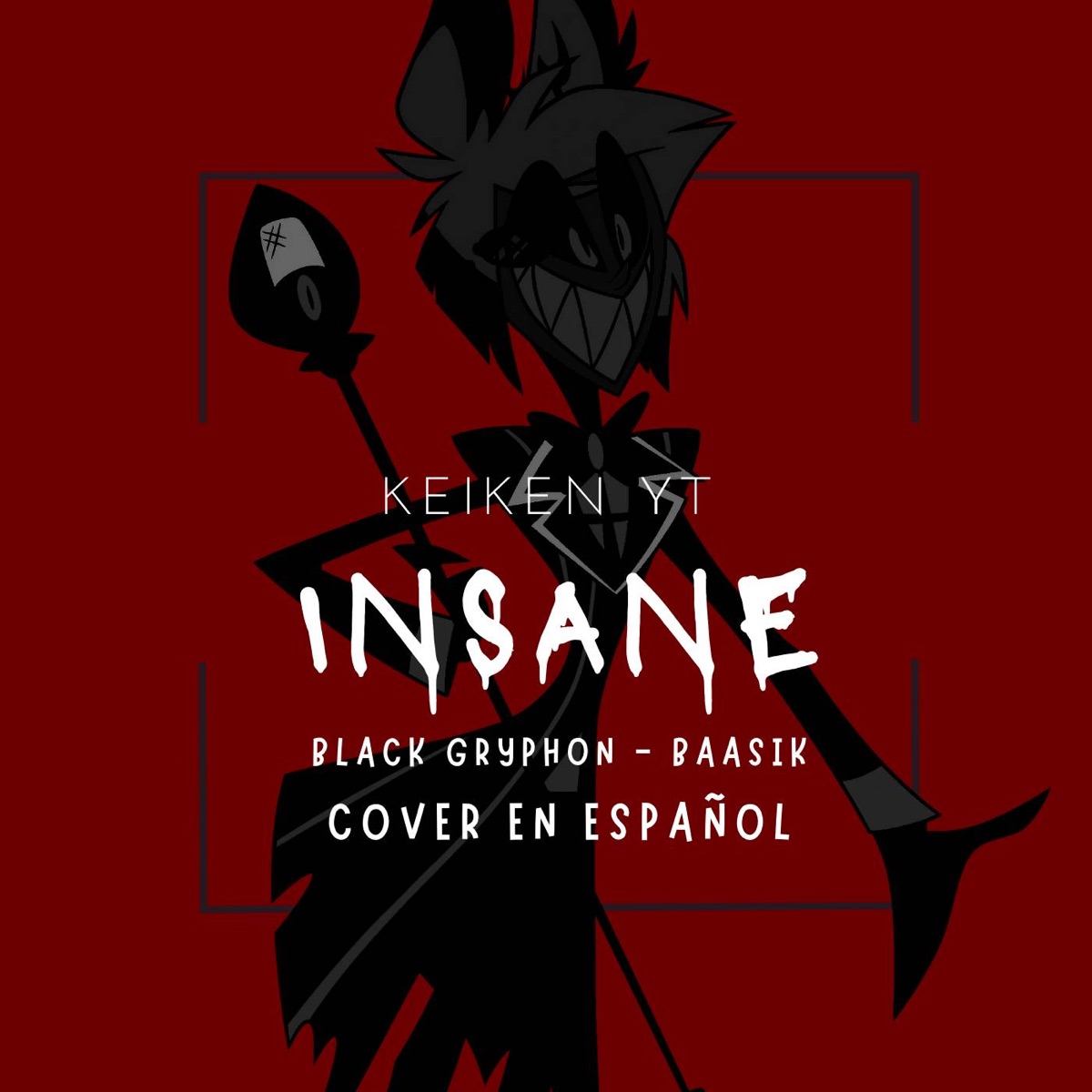 Insane (Based on Hazbin Hotel) [Spanish Cover] - Single - Album by Keiken  YT - Apple Music