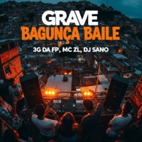 GRAVE BAGUNÇA BAILE - Single - 3G DA FP, DJ Sano & MC ZL