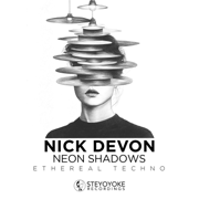 Neon Shadows: Ethereal Techno (DJ Mix) - Nick Devon