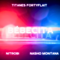 Bébecita (feat. Nasho Montana & Titanes Fortyflait) - Single - Nitrobi