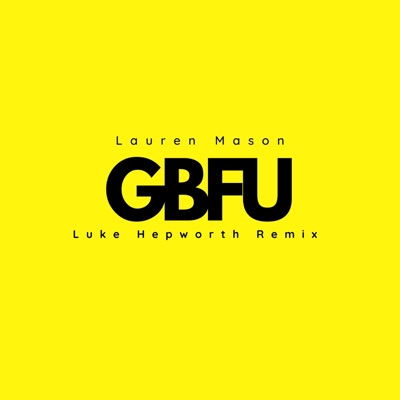 GBFU (feat. Luke Hepworth) [Remix] - Single