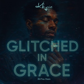 Glitched in Grace (feat. Noe Virelle & Westyn Gage) Kyhric