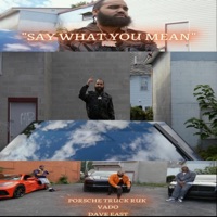 Say What You Mean (feat. Dave East & Vado) - Single - Porsche Truck Ruk