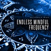 Endless Mindful Frequency