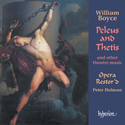 Boyce: Peleus and Thetis & Other Theatre Music (English Orpheus, Vol. 41)