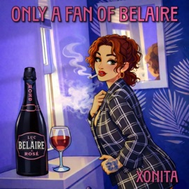 Only A Fan Of Belaire (feat. XONITA) Universal Belaire Sippers