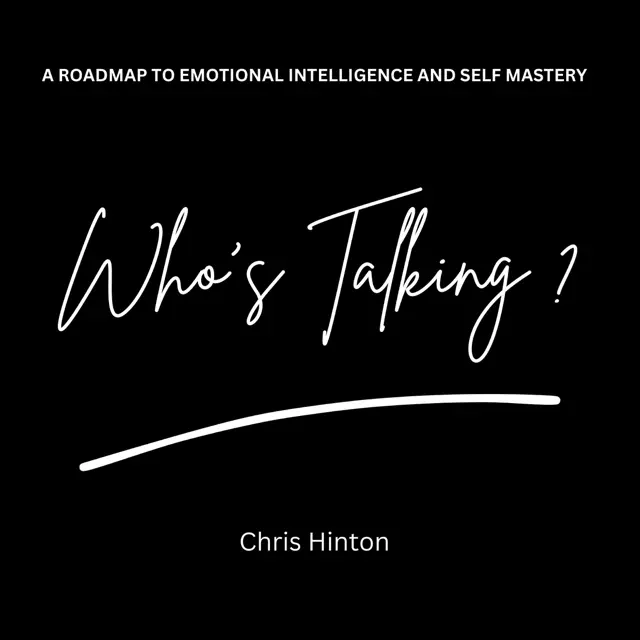 Who's Talking: A Roadmap to Emotional Intelligence and Self Mastery (Unabridged)