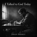 I Talked To God Today