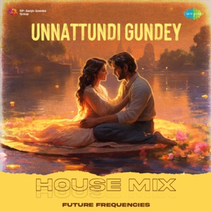 Unnattundi Gundey (House Mix)