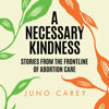 A Necessary Kindness - Juno Carey