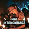 Mal Intencionada (feat. DJ Pietra, DJ Bruno Nasc & MC K.K) - Single