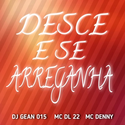 DESCE E SE ARREGANHA (feat. MC DL 22) - Single