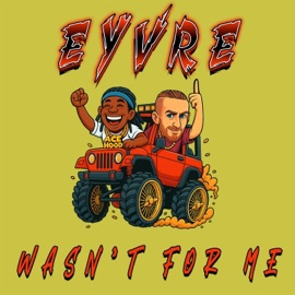 Wasn't For Me Eyvre