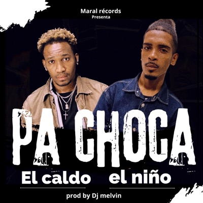 Pa Choca (feat. El Caldo & El niño) - Single