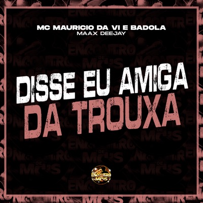 Disse Eu Amiga da Trouxa - Single