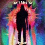 Dont Miss Ya - Single