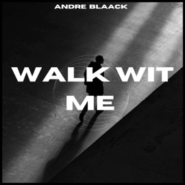 Walk Wit Me (feat. Ant-Ski) Andre Blaack
