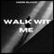Walk Wit Me (feat. Ant-Ski) - Andre Blaack lyrics