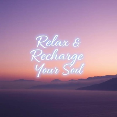 Relax & Recharge Your Soul - EP