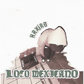 Loco Mexicano Haxiro